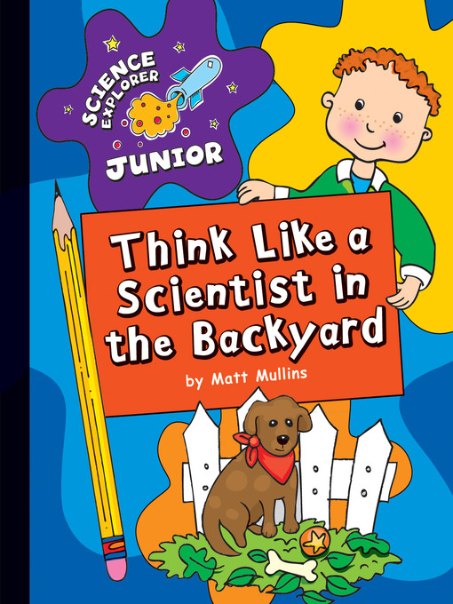 Title details for Think Like a Scientist in the Backyard by Matt Mullins - Available